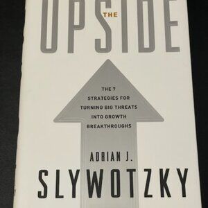 The Upside: The 7 Strategies for Turning Big Threats into Growth Breakthroughs